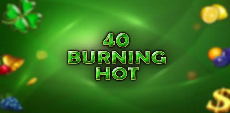 40 Burning Hot